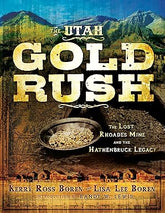The Utah Gold Rush - The Lost Rhodes Mine and the Hathenbruck Legacy